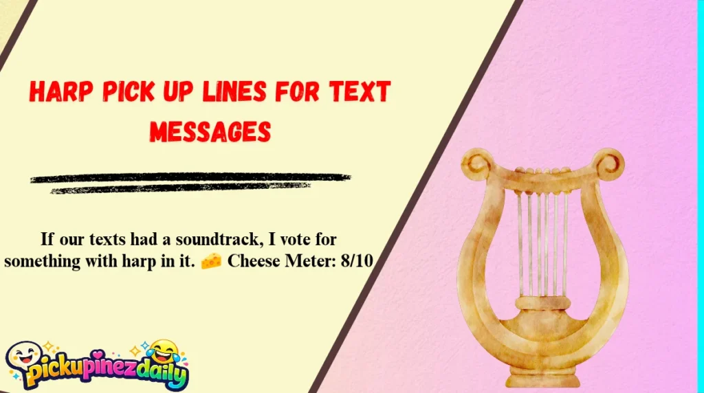 Harp Pick Up Lines for Text Messages
