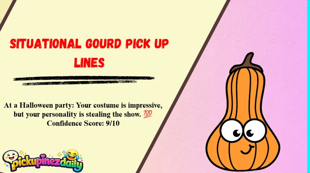 Situational Gourd Pick Up Lines