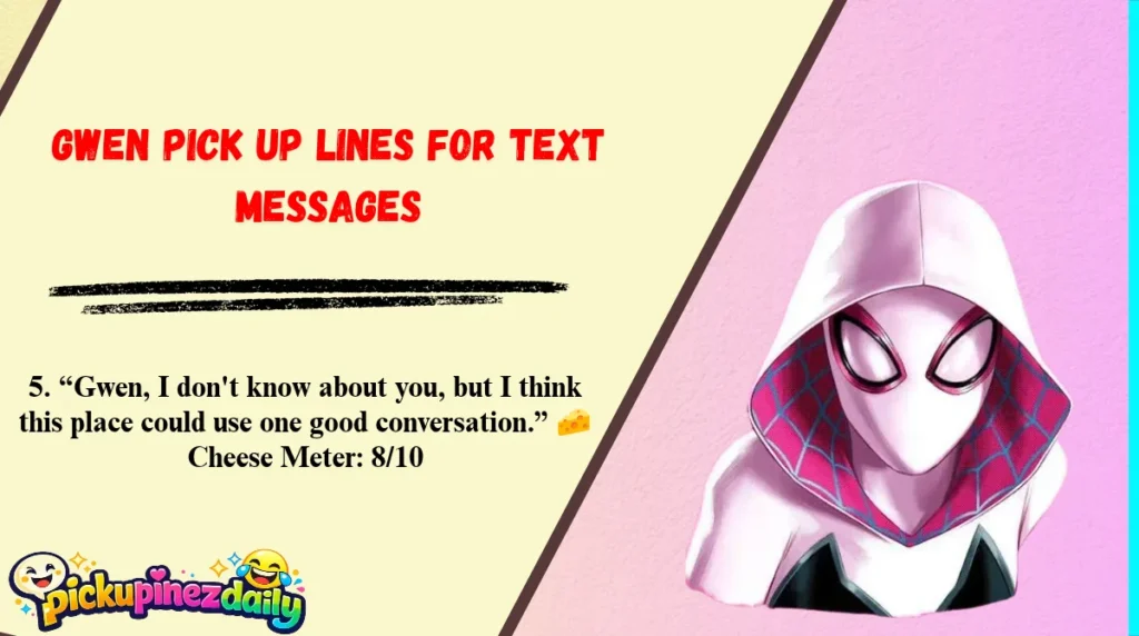 Situational Gwen Pick Up Lines for Real-Life Moments