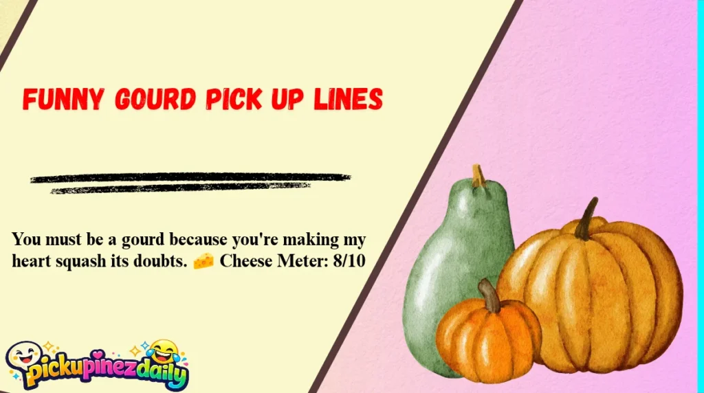 Funny Gourd Pick Up Lines
